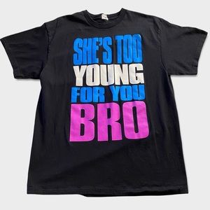 Funny She’s Too Young For Your Bro Preshrunken Cotton Tee Sz L